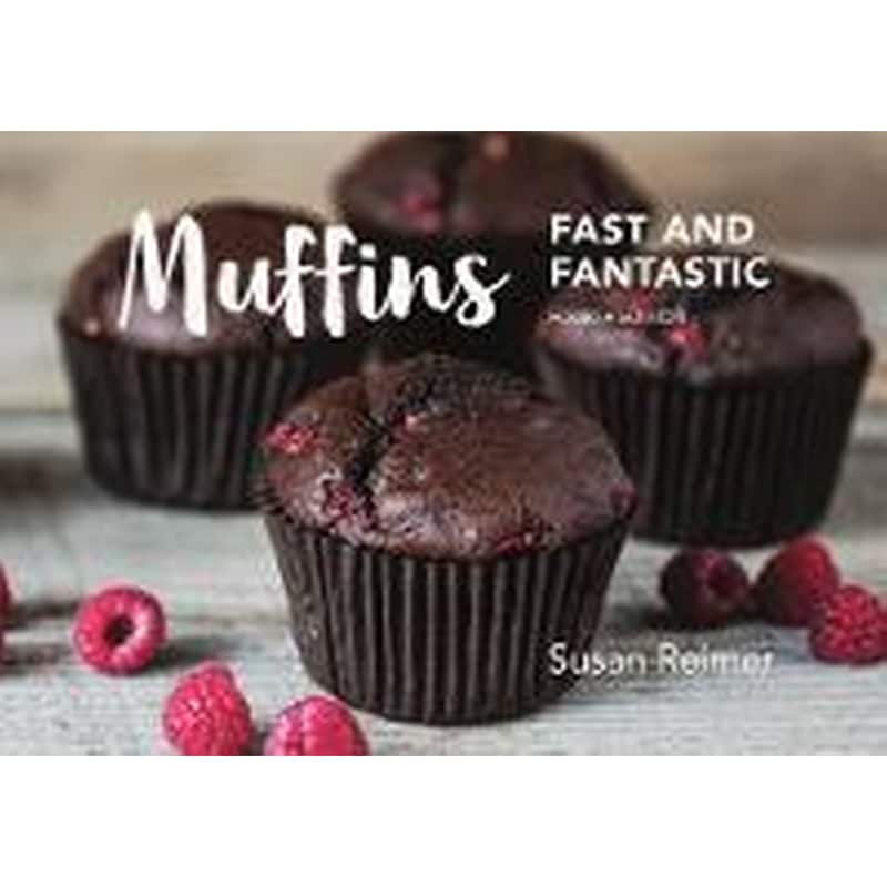 Muffins: Fast and Fantastic