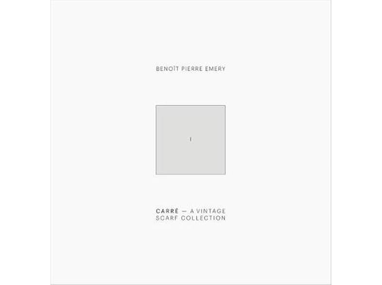 Benoit Pierre Emery: Carre. A Vintage Scarf Collection