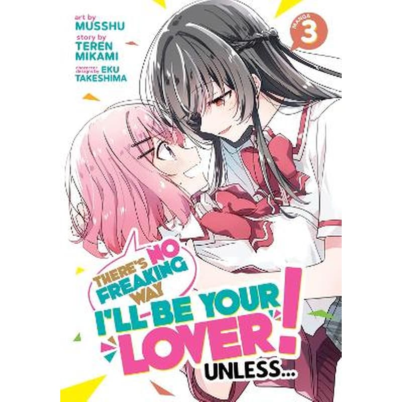 Theres No Freaking Way Ill be Your Lover! Unless... (Manga) Vol. 3