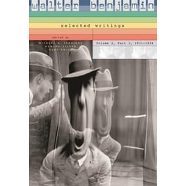 Walter Benjamin: Selected Writings