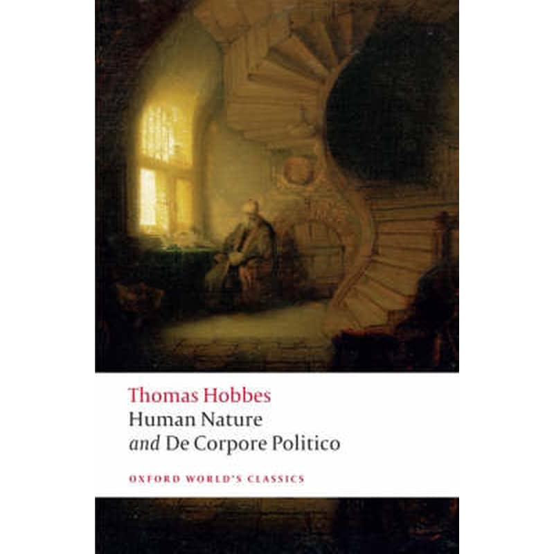 The Elements of Law Natural and Politic. Part I- Human Nature - Part II- De Corpore Politico Part 1 Human Nature
