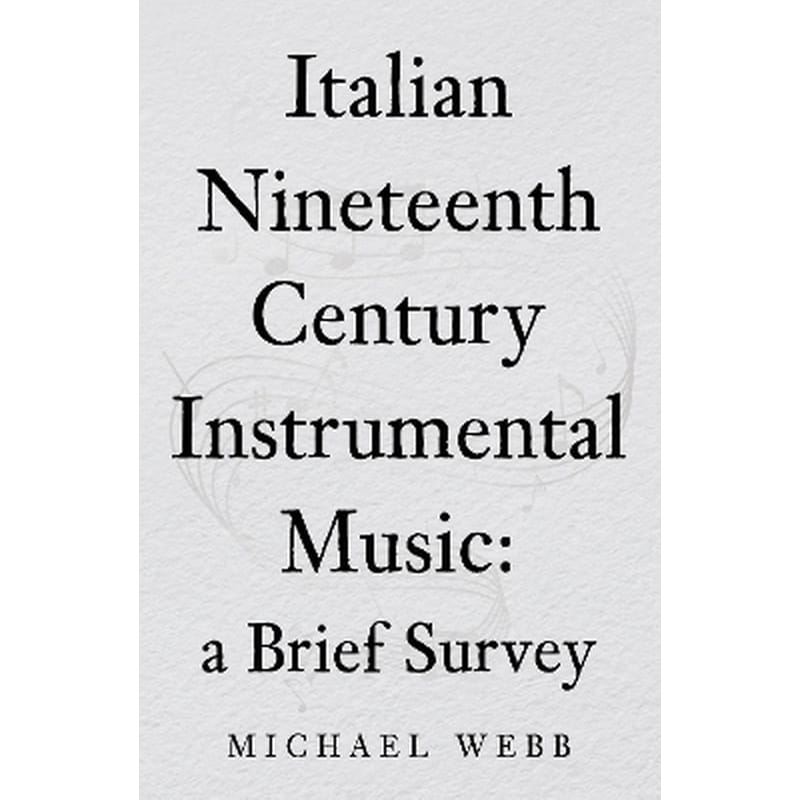 Italian Nineteenth Century Instrumental Music: a Brief Survey