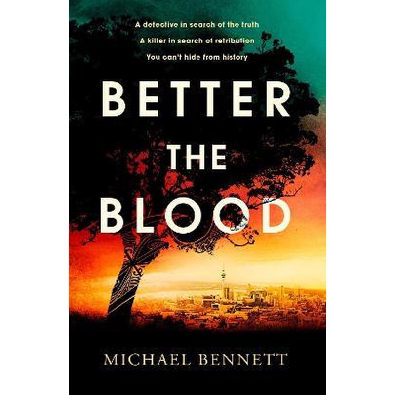 Better the Blood : The compelling debut that introduces Hana Westerman, a tenacious Maori detective