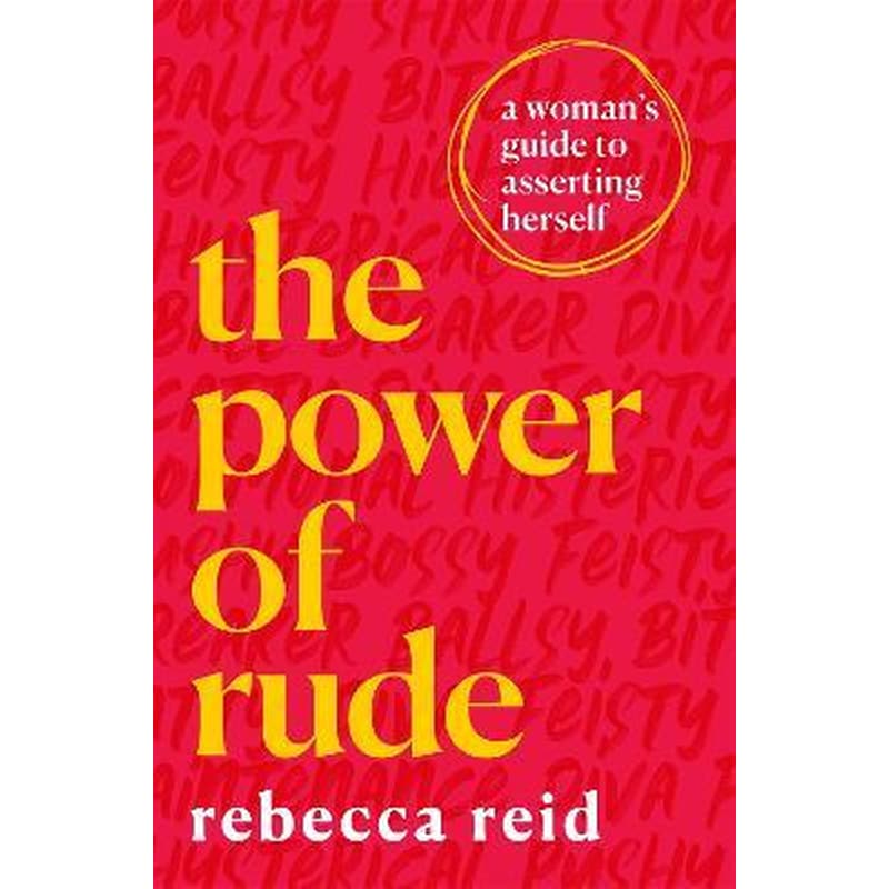 The Power of Rude : A womans guide to asserting herself
