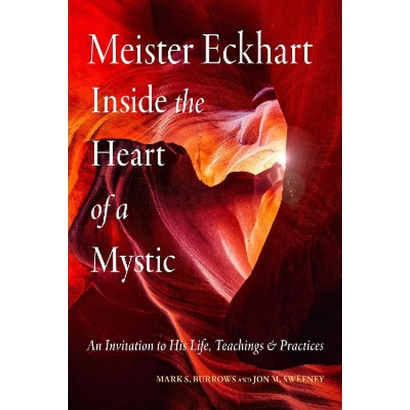 Meister Eckhart: Inside the Heart of a Mystic