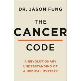 The Cancer Code : A Revolutionary New Understanding of a Medical Mystery