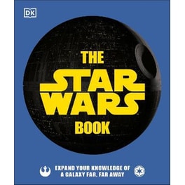 The Star Wars Book : Expand your knowledge of a galaxy far, far away