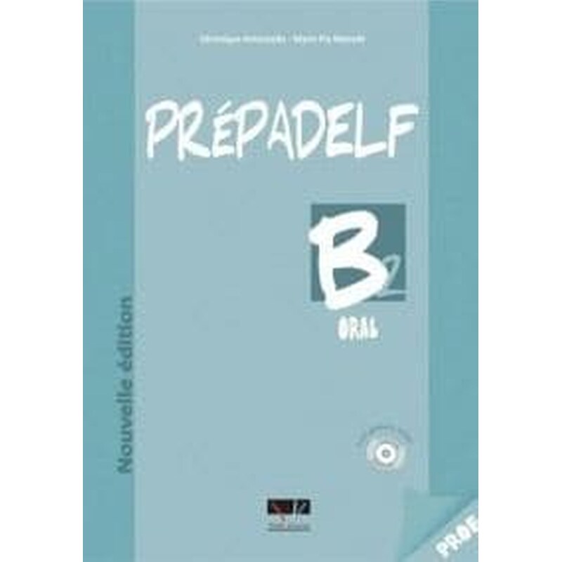 Prepadelf B2 Methode Oral Nouvelle Edition 2011 (Professeur)