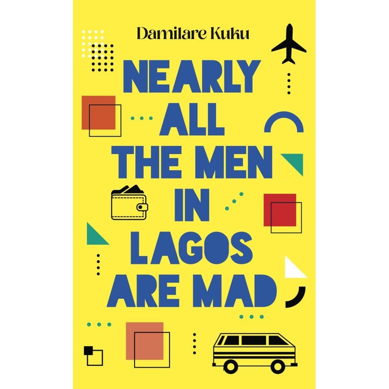Nearly All The Men In Lagos Are Mad