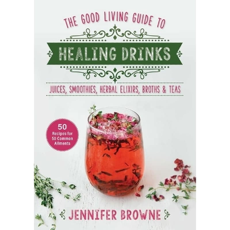 Good Living Guide to Healing Drinks