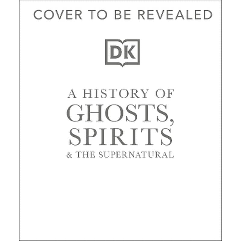 A History of Ghosts, Spirits and the Supernatural
