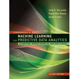 Fundamentals of Machine Learning for Predictive Data Analytics