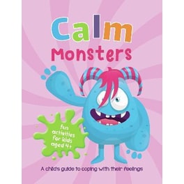 Calm Monsters : A Child's Guide to Coping With Their Feelings