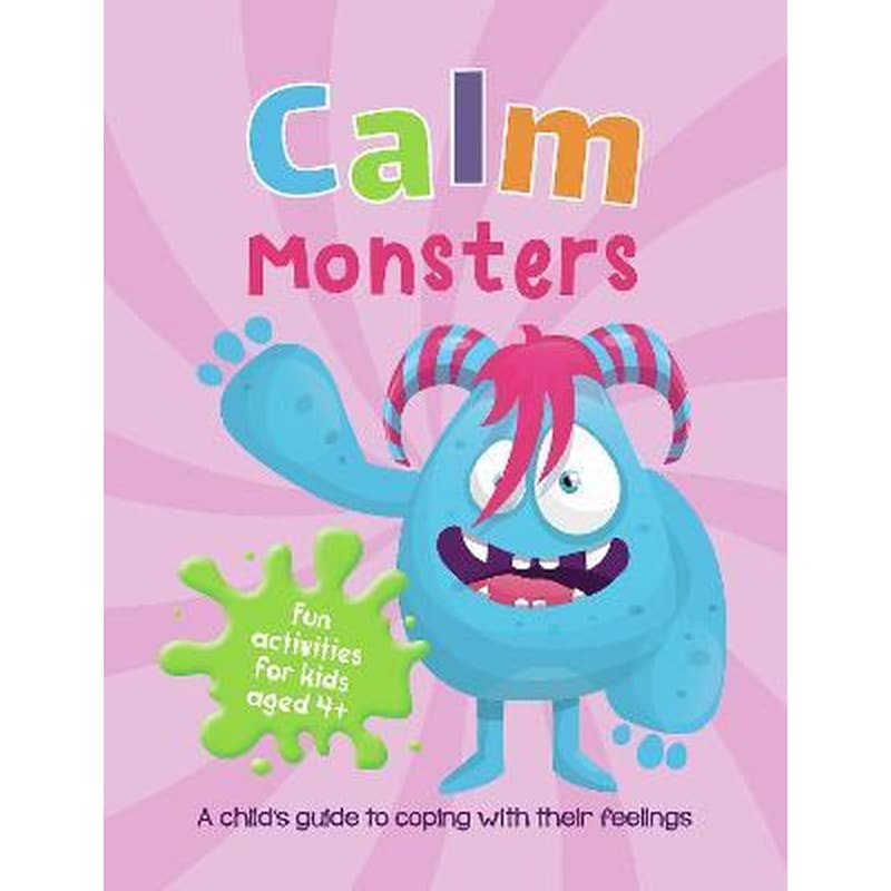 Calm Monsters : A Childs Guide to Coping With Their Feelings