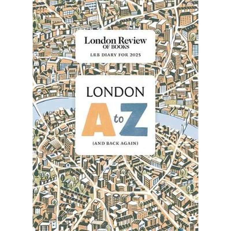 LRB Diary for 2025: London A-Z (and back again)