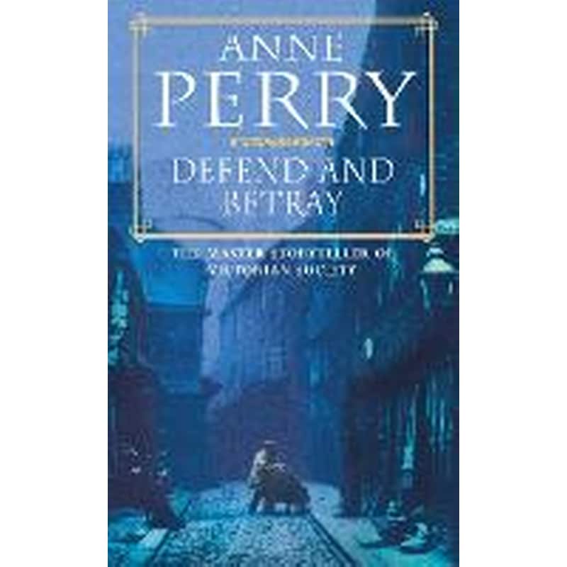 Defend and Betray (William Monk Mystery, Book 3)