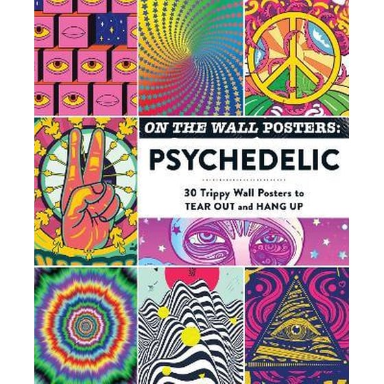 On the Wall Posters: Psychedelic : 30 Trippy Wall Posters to Tear Out and Hang Up image 0