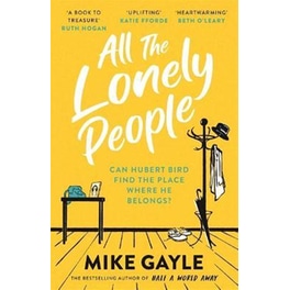 All The Lonely People : From the Richard and Judy bestselling author of Half a World Away comes a warm life-affirming story - the perfect read for these times