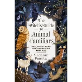 The Witch's Guide to Animal Familiars