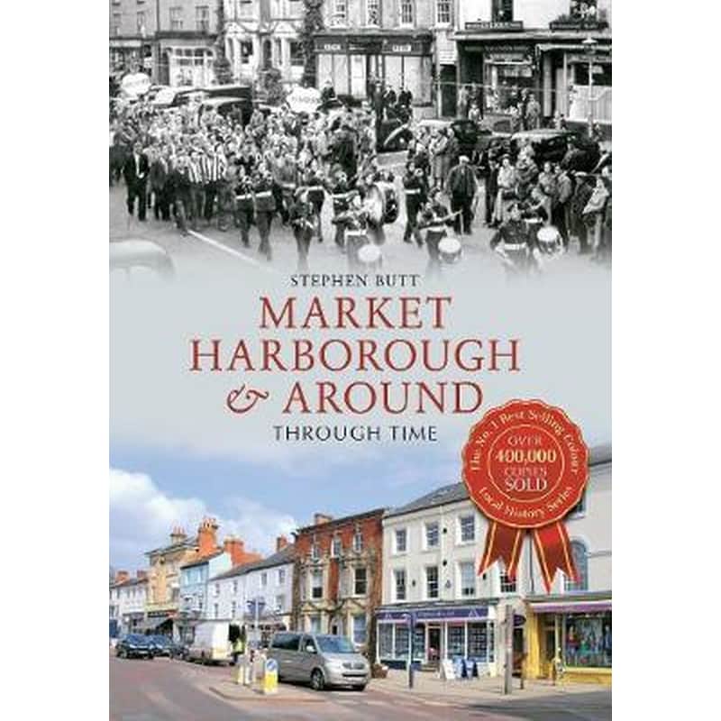 Market Harborough Around Through Time