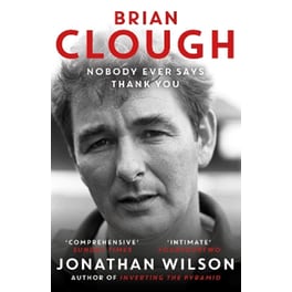 Brian Clough: Nobody Ever Says Thank You