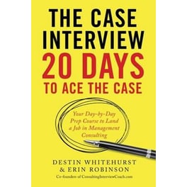 The Case Interview: 20 Days to Ace the Case : Your Day-By-Day Prep Course to Land a Job in Management Consulting
