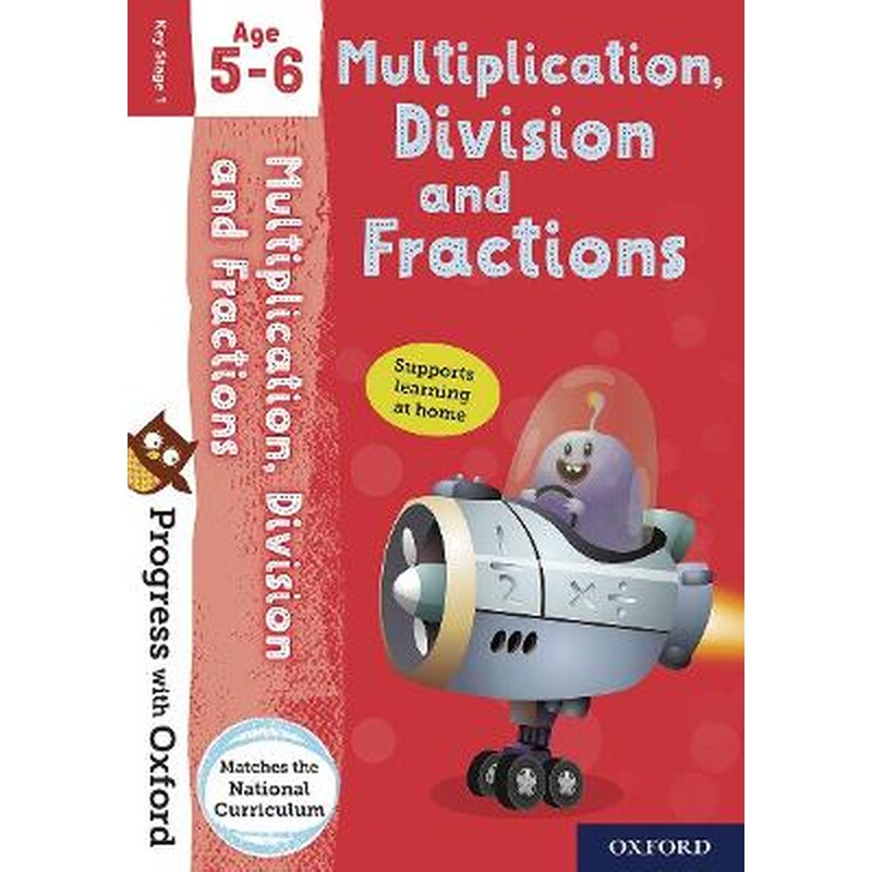 Progress with Oxford: Progress with Oxford: Multiplication, Division and Fractions Age 5-6- Practise for School with Essential Maths Skills