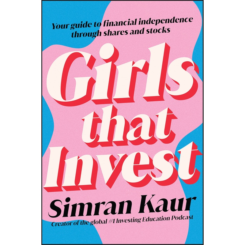 Girls That Invest: Your Guide to Financial Independence through Shares and Stocks 1724386
