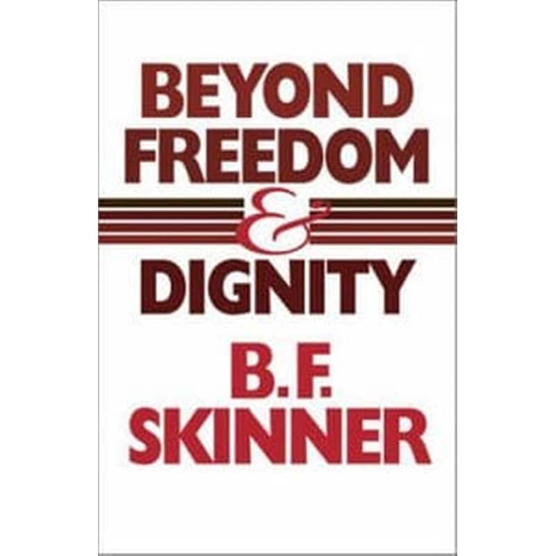 Beyond Freedom and Dignity