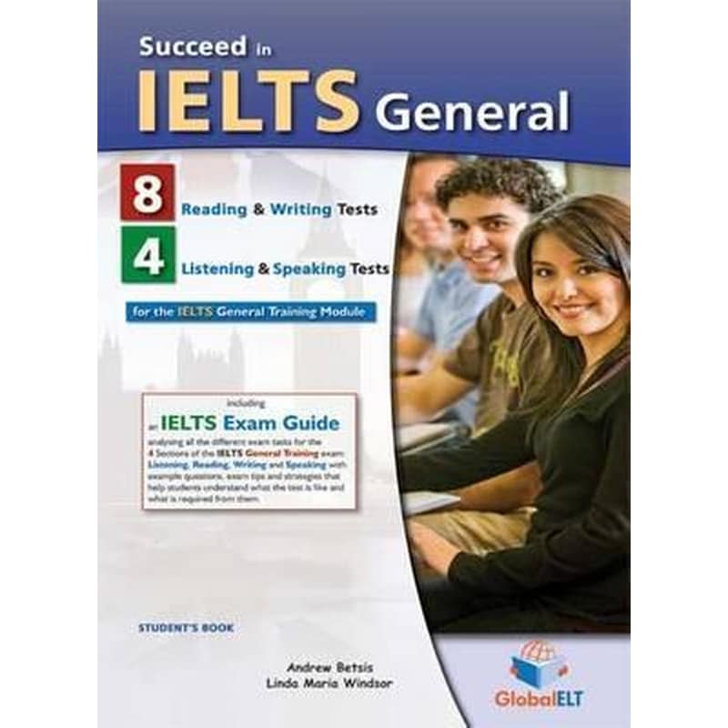 Succeed in IELTS General - 8 Reading Writing - 4 Listening Speaking Practice Tests -Self-Study Edition