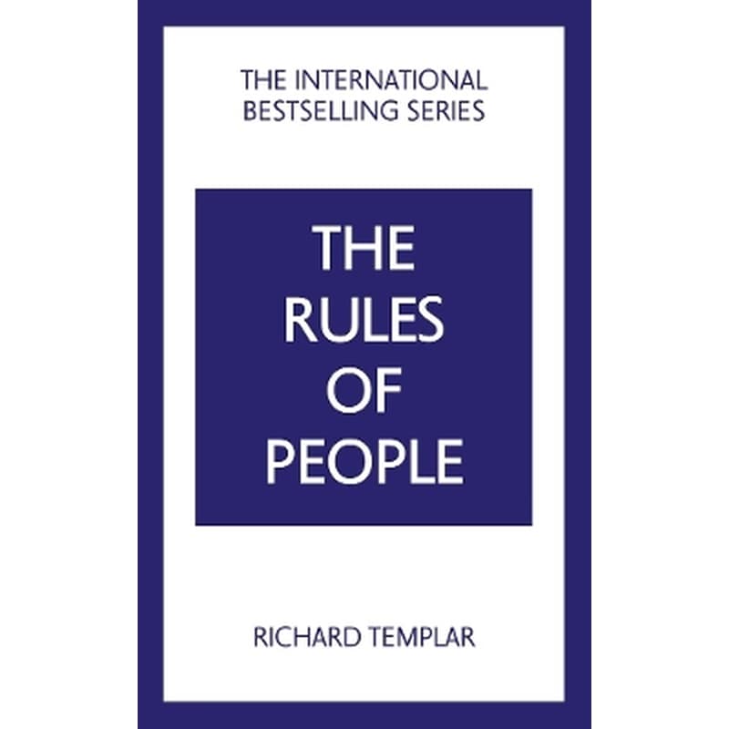 The Rules of People: A personal code for getting the best from everyone