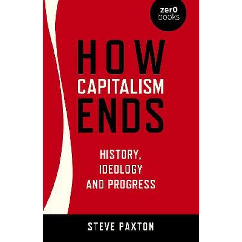 How Capitalism Ends - History, Ideology and Progress
