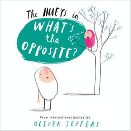The Hueys What's the Opposite?