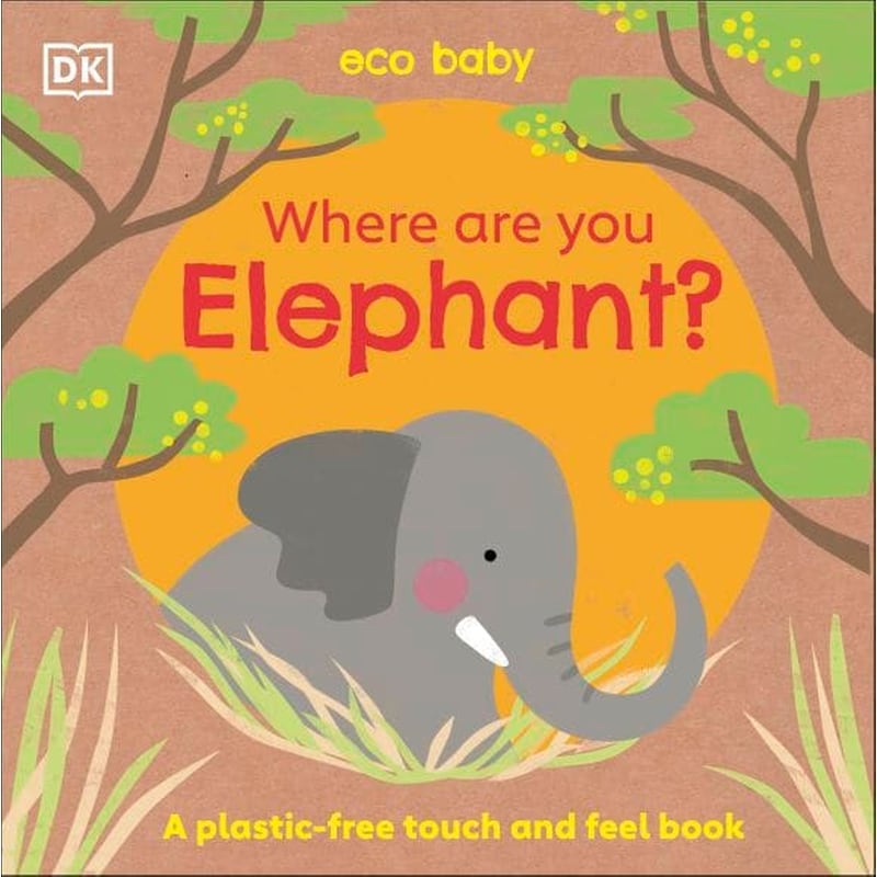 Eco Baby Where Are You Elephant? : A Plastic-free Touch and Feel Book