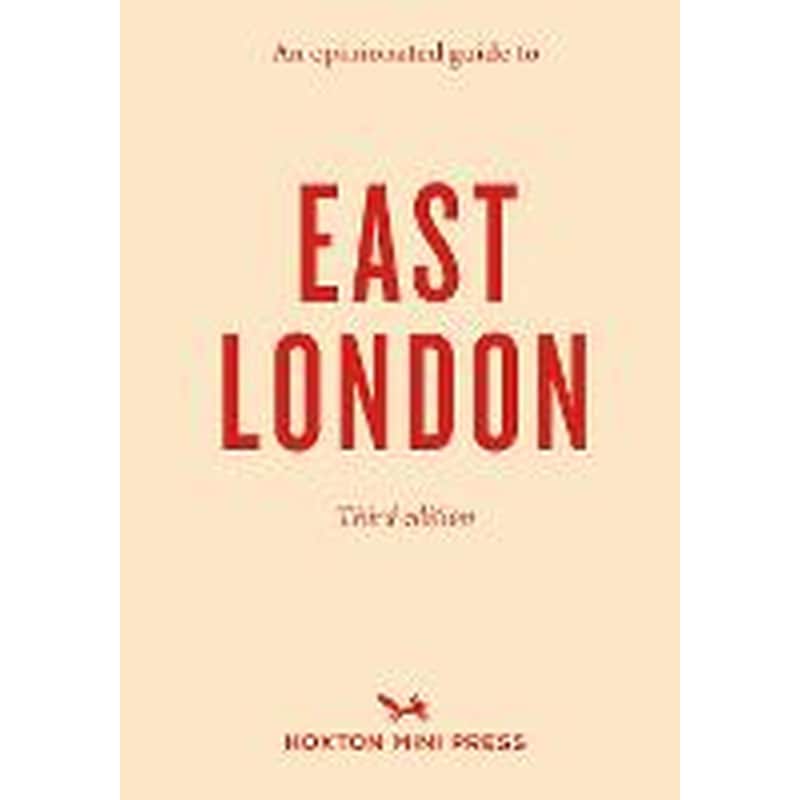 Opinionated Guide To East London (third Edition)