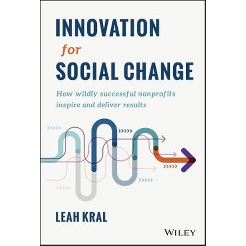 Innovation for Social Change - How Wildly Successful Nonprofits Inspire and Deliver Results 1744017