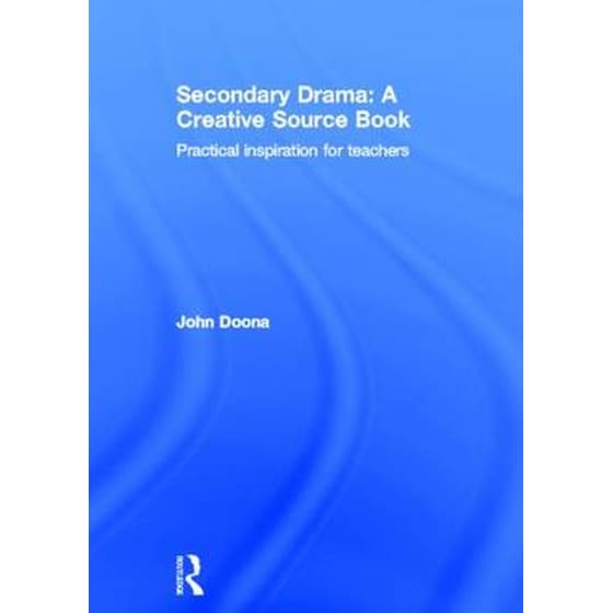 Secondary Drama: A Creative Source Book image 0