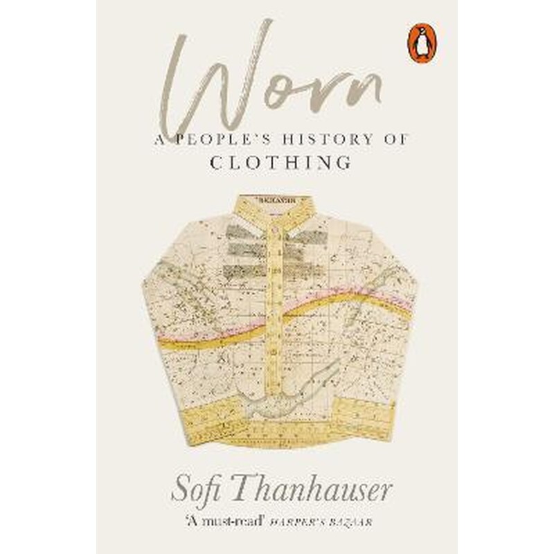 Worn : A Peoples History of Clothing