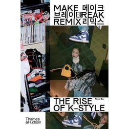 Make Break Remix : The Rise of K-Style