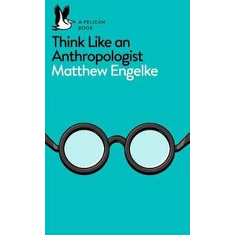 Think Like an Anthropologist
