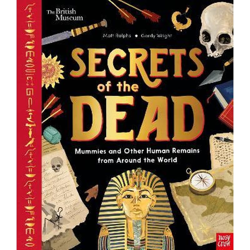 British Museum: Secrets of the Dead : Mummies and Other Human Remains from Around the World
