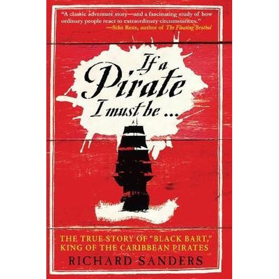 If a Pirate I Must Be : The True Story of Black Bart, "King of the Caribbean Pirates" image 0
