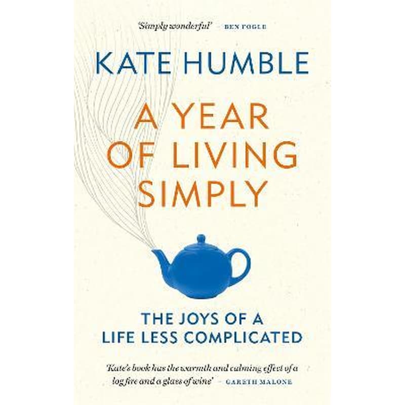 A Year of Living Simply : The joys of a life less complicated