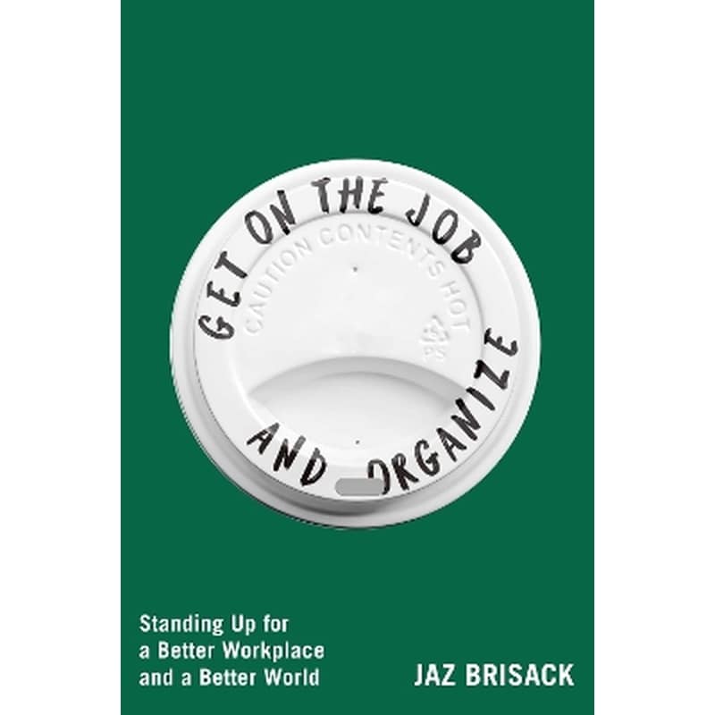 Get on the Job and Organize