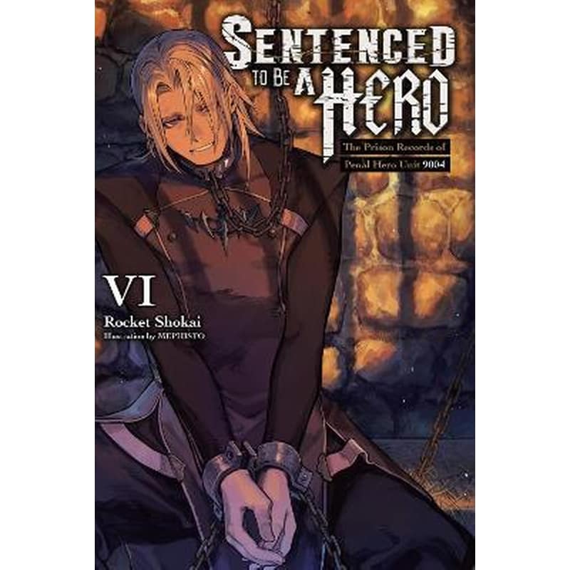 Sentenced to Be a Hero, Vol. 6 (light novel)