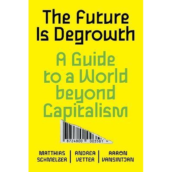 The Future is Degrowth : A Guide to a World Beyond Capitalism image 0