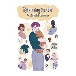 Rethinking Gender : An Illustrated Exploration