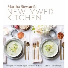 Martha Stewart's Newlywed Kitchen: Recipes for Weeknight Dinners and Easy, Casual Gatherings: A Cookbook