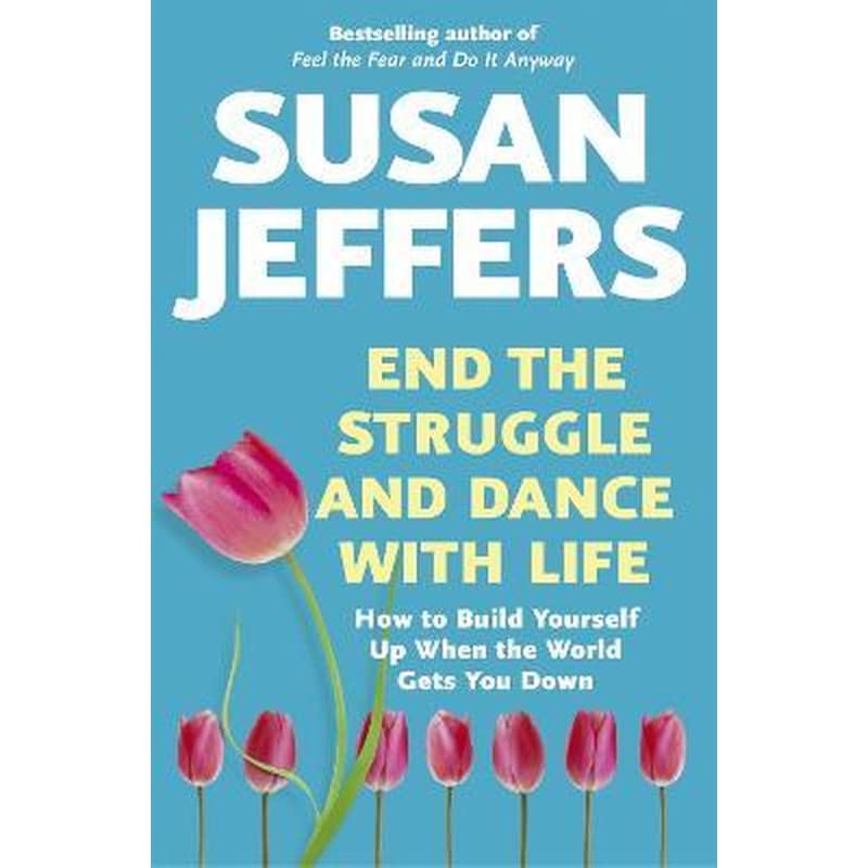 End the Struggle and Dance With Life