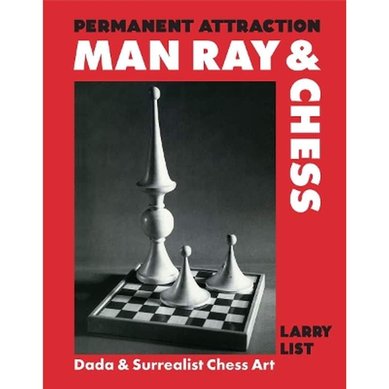 Permanent Attraction: Man Ray Chess